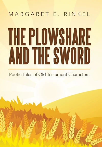 the Plowshare and Sword: Poetic Tales of Old Testament Characters
