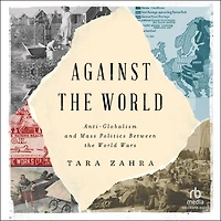 Against the World: Anti-Globalism and Mass Politics Between World Wars