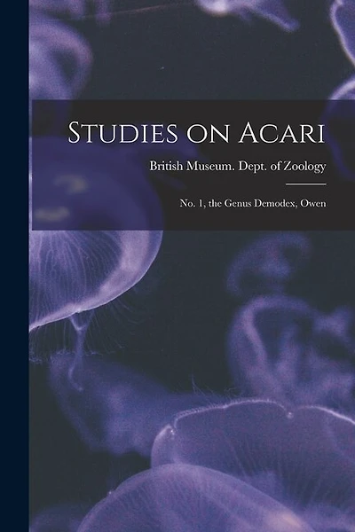 Studies on Acari; no. 1, the Genus Demodex, Owen
