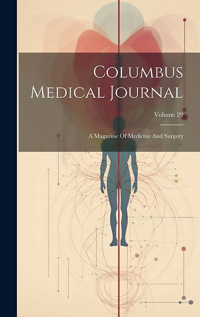 Columbus Medical Journal: A Magazine Of Medicine And Surgery; Volume 29