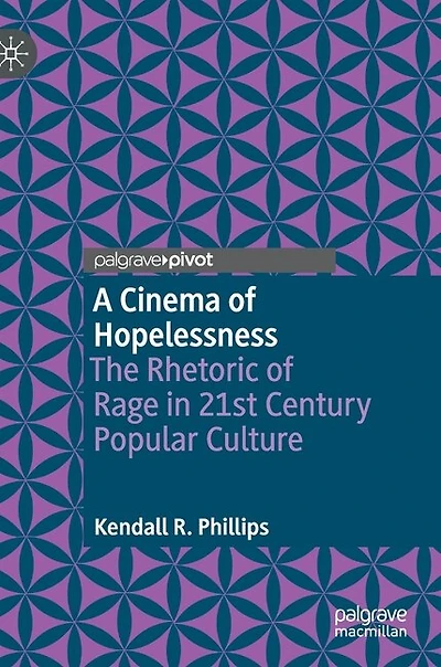 A Cinema Of Hopelessness: The Rhetoric Rage 21st Century Popular Culture
