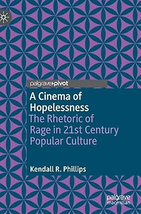 A Cinema Of Hopelessness: The Rhetoric Rage 21st Century Popular Culture
