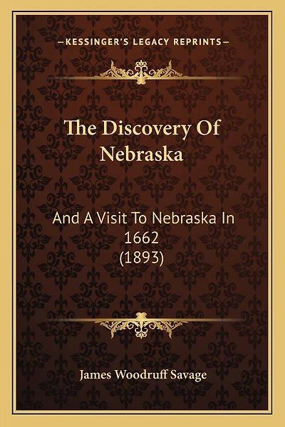 The Discovery Of Nebraska: And A Visit To Nebraska In 1662 (1893)
