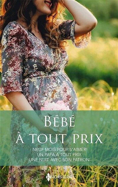 Bébé à tout prix: Neuf mois pour s'aimer - Un papa à tout prix - Une nuit avec son patron