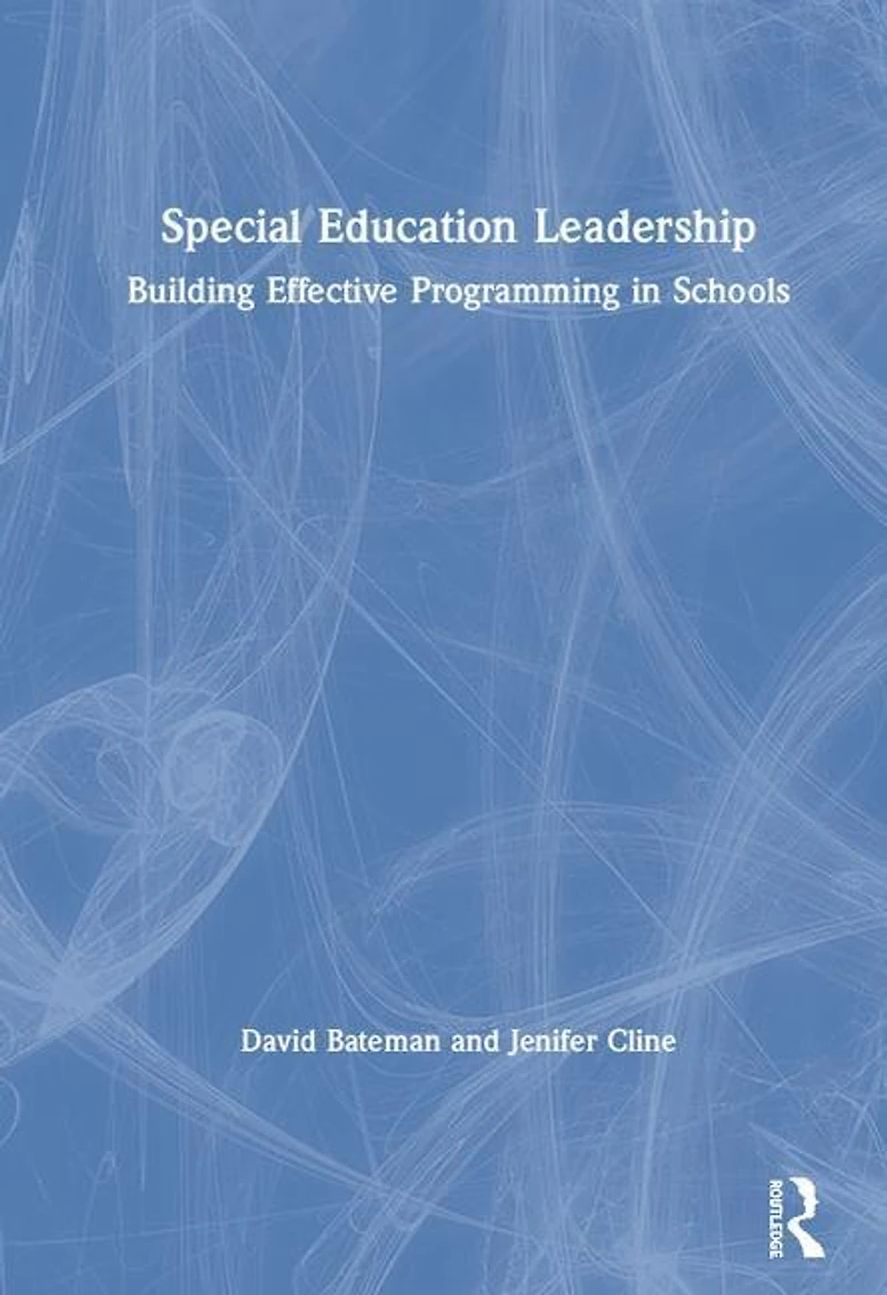Special Education Leadership: Building Effective Programming Schools