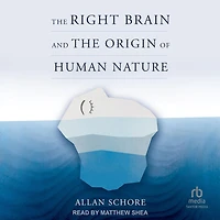 the Right Brain and Origin of Human Nature