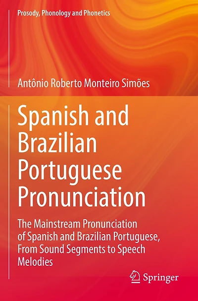 Spanish and Brazilian Portuguese Pronunciation: The Mainstream Pronunciation of Spanish and Brazilian Portuguese, From Sound Segments to Speech Melodies