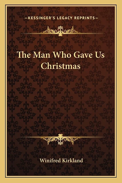 The Man Who Gave Us Christmas
