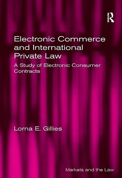 Electronic Commerce And International Private Law: A Study Of Consumer Contracts