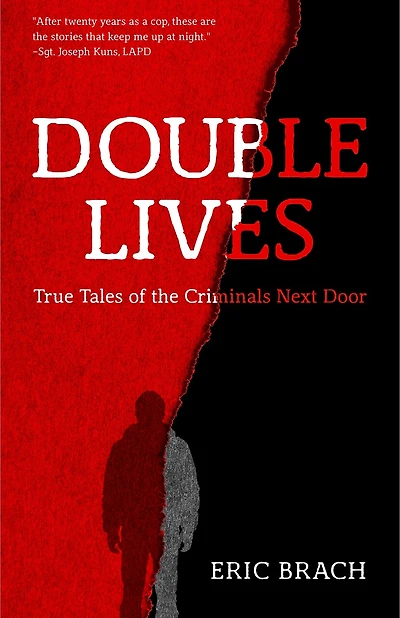 Double Lives: True Tales of the Criminals Next Door (A True Crime Book, Serial Killers, for Fans of Cold Case Files or If You Tell)