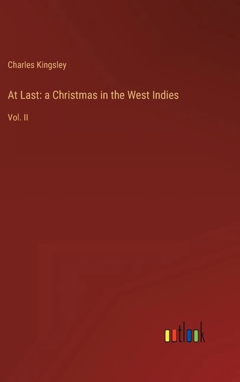 At Last: a Christmas in the West Indies: Vol. II