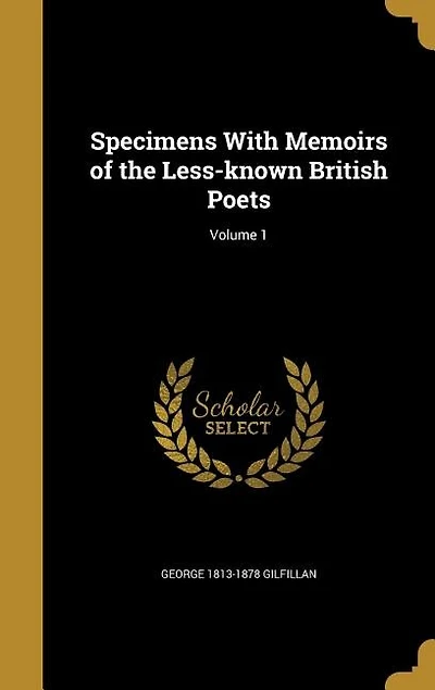 Specimens With Memoirs of the Less-known British Poets; Volume 1
