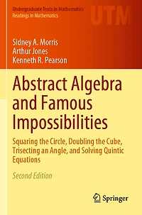 Abstract Algebra and Famous Impossibilities: Squaring the Circle, Doubling Cube, Trisecting an Angle