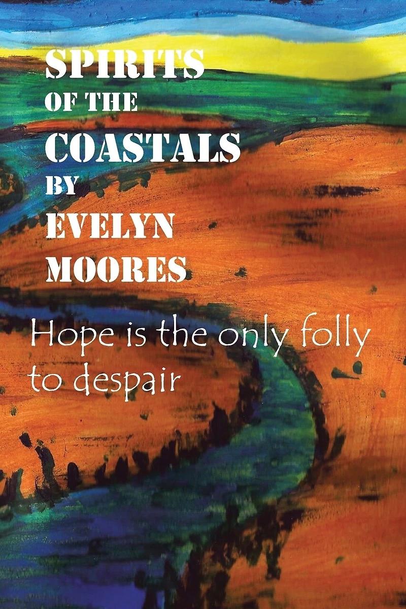 Spirits of the Coastals: Hope is only folly to despair