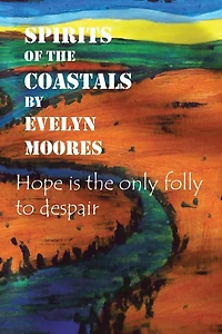 Spirits of the Coastals: Hope is only folly to despair