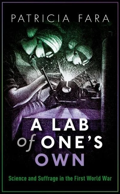 A Lab Of One's Own: Science And Suffrage The First World War
