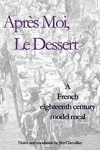 Après Moi, Le Dessert: A French Eighteenth Century Model Meal