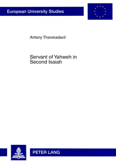 Servant of Yahweh in Second Isaiah: Isaianic Servant Passages in Their Literary and Historical Context