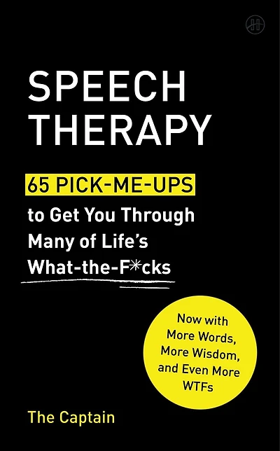 Speech Therapy: 65 Pick-Me-Ups to Get You Through Many of Life’s What-the-F*cks