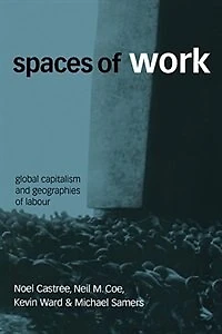 Spaces of Work: Global Capitalism and Geographies Labour