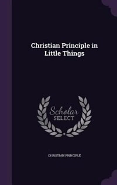Christian Principle Little Things