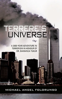 Terrere's Universe: A 2000-year Adventure Terrorism Honour Of Dr. Bamanga Tukur