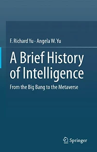 A Brief History of Intelligence: From the Big Bang to Metaverse
