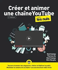 Créer et animer une chaîne YouTube pour les nuls