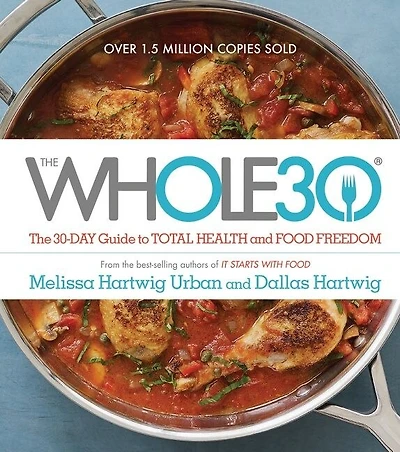 The Whole30: The 30-Day Guide to Total Health and Food Freedom
