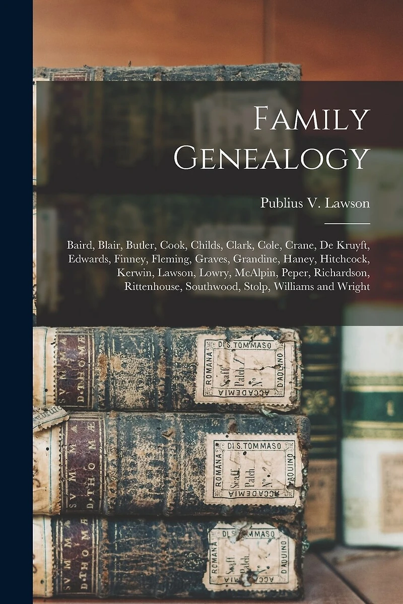 Family Genealogy: Baird, Blair, Butler, Cook, Childs, Clark, Cole, Crane, De Kruyft, Edwards, Finney, Fleming, Graves, Grandine, Haney, Hitchcock, Kerwin, Lawson, Lowry, McAlpin, Peper, Richardson, Rittenhouse, Southwood, Stolp, Williams and Wright