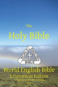 The Holy Bible: World English Bible Ecumenical Edition British/International Spelling