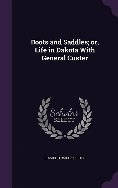 Boots and Saddles; or, Life in Dakota With General Custer