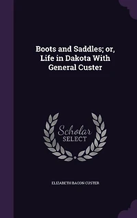 Boots and Saddles; or, Life in Dakota With General Custer