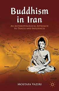Buddhism Iran: An Anthropological Approach to Traces and Influences