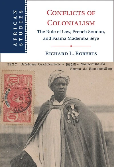 Conflicts of Colonialism: The Rule Law, French Soudan, and Faama Mademba Sèye