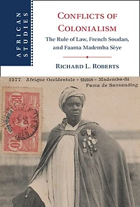 Conflicts of Colonialism: The Rule Law, French Soudan, and Faama Mademba Sèye