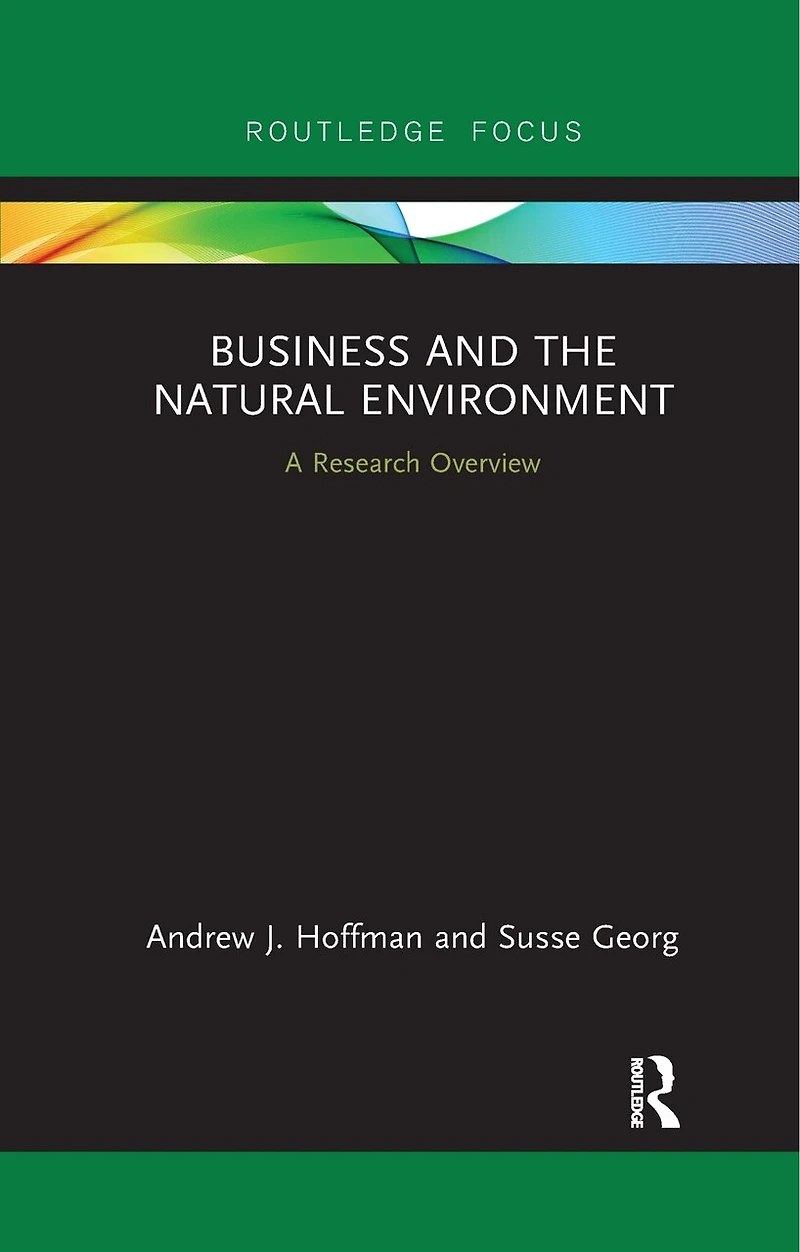 Business And The Natural Environment: A Research Overview