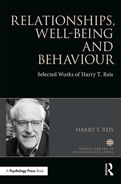 Relationships, Well-Being and Behaviour: Selected works of Harry Reis