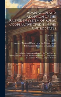 Adaptation and Adoption of the Raiffeisen System of Rural Cooperative Credit in the United States