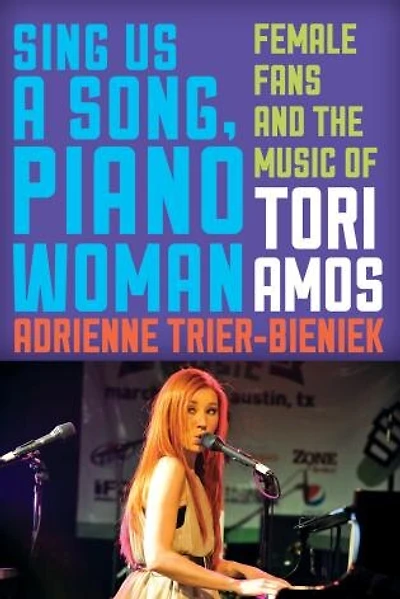 Sing Us a Song, Piano Woman: Female Fans and the Music of Tori Amos