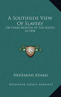 A Southside View Of Slavery: Or Three Months At The South, In 1854