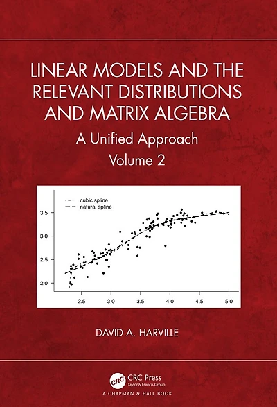 Linear Models and the Relevant Distributions Matrix Algebra: A Unified Approach Volume 2