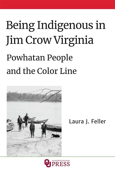 Being Indigenous Jim Crow Virginia: Powhatan People and the Color Line