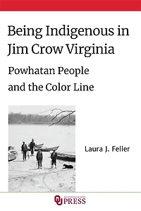 Being Indigenous Jim Crow Virginia: Powhatan People and the Color Line