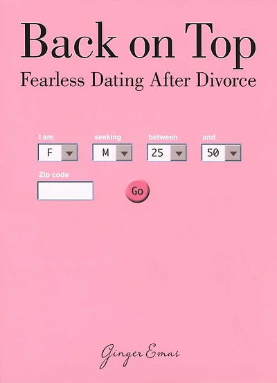 Back on Top: Fearless Dating After Divorce
