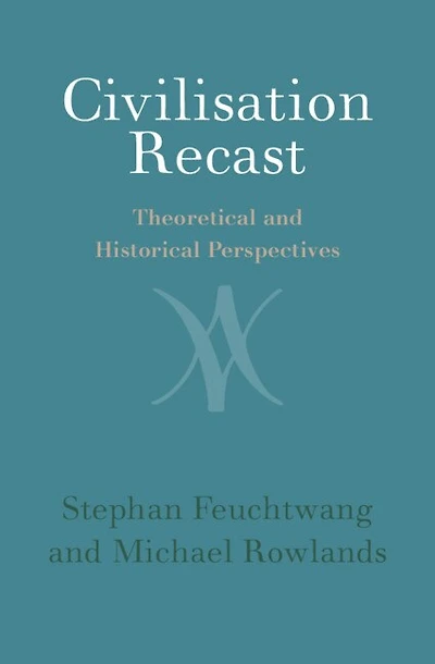 Civilisation Recast: Theoretical and Historical Perspectives