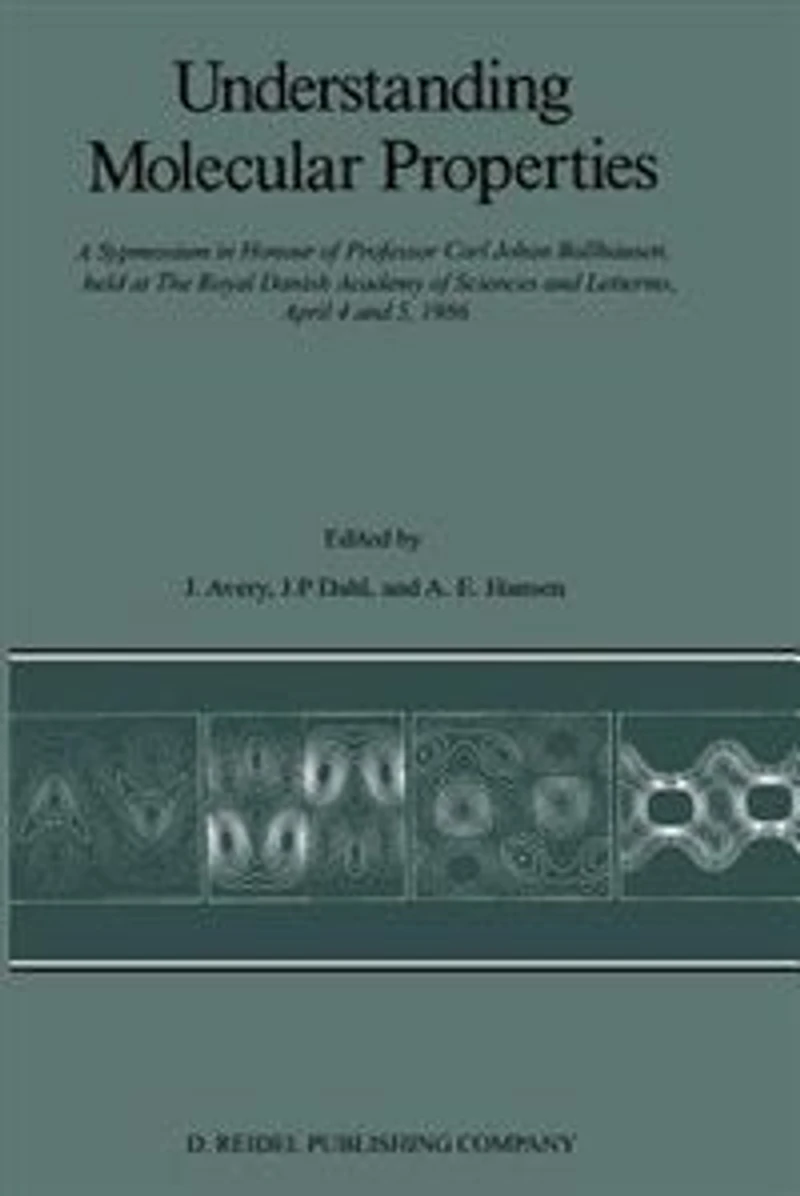 Understanding Molecular Properties: A Symposium Honour of Professor Carl Johan Ballhausen, held at The Royal Danish Academy Sciences and Letters, April 4 5, 1986