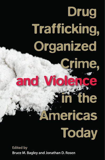 Drug Trafficking, Organized Crime, and Violence the Americas Today