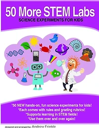 50 More STEM Labs - Science Experiments for Kids