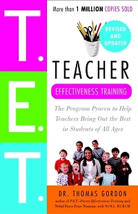 Teacher Effectiveness Training: the Program Proven to Help Teachers Bring Out Best Students of All Ages